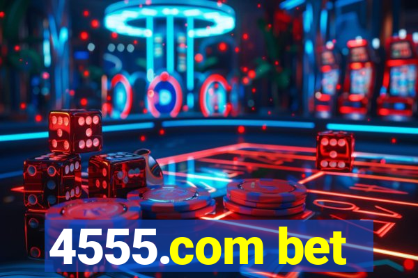 4555.com bet